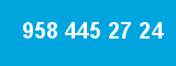 958 445 27 24